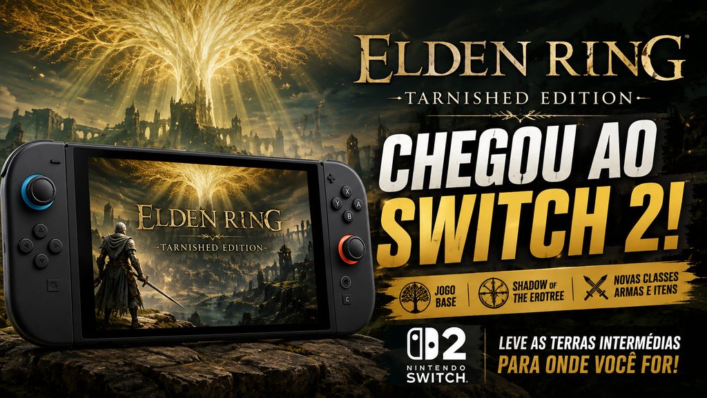 Elden Ring chega hoje ao Nintendo Switch 2: vale a pena a Tarnished Edition?