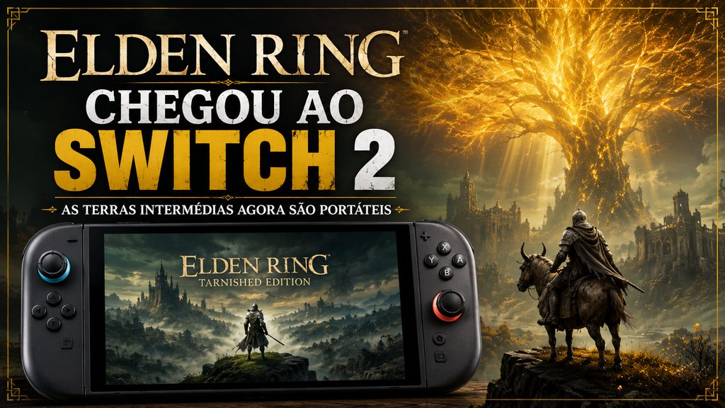 Elden Ring chegou ao Switch 2 — e vem muito mais completo do que você imagina
